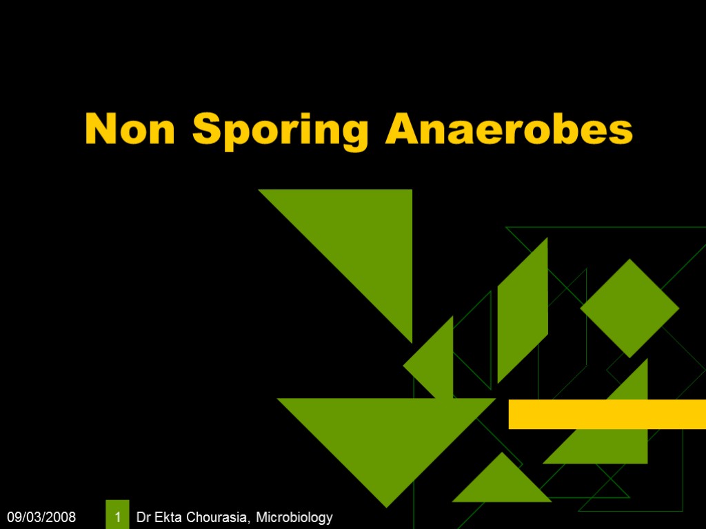 09/03/2008 Dr Ekta Chourasia, Microbiology 1 Non Sporing Anaerobes